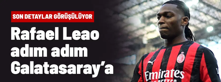 Rafael Leao transferinde son viraj: Galatasaray'dan yoğun baskı