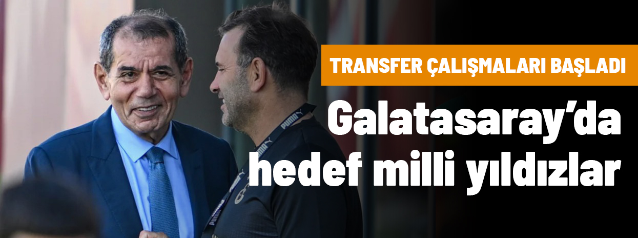 Galatasaray'da transfer harekatı başladı:  milli yıldız için çalışmalar başladı
