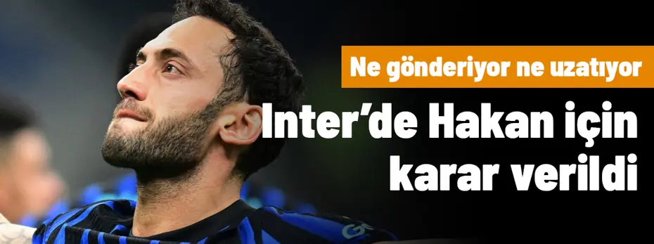 1245-464-445812 Inter'de Hakan Çalhanoğlu kararı! Geleceği belli oldu