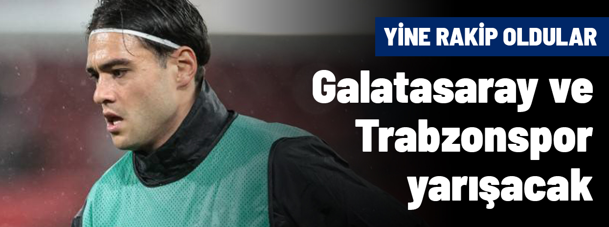 Galatasaray ve Trabzonspor bir kez daha transferde karşı karşıya! Görüşmeler başladı