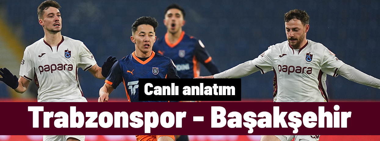 Trabzonspor - Başakşehir (Canlı anlatım)