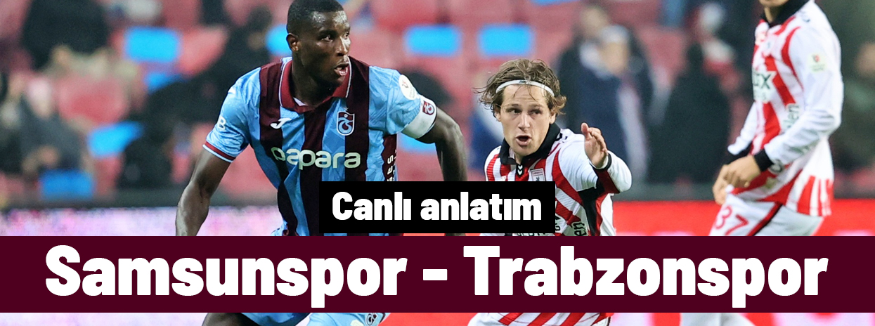 Samsunspor - Trabzonspor (Canlı anlatım)