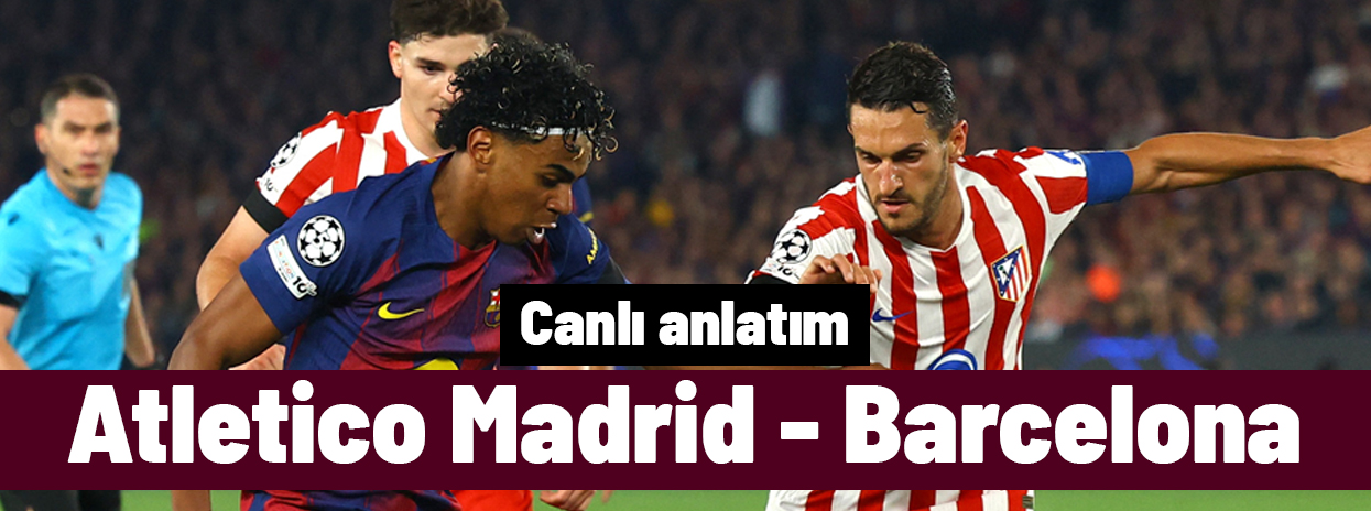 Atletico Madrid - Barcelona (Canlı anlatım)