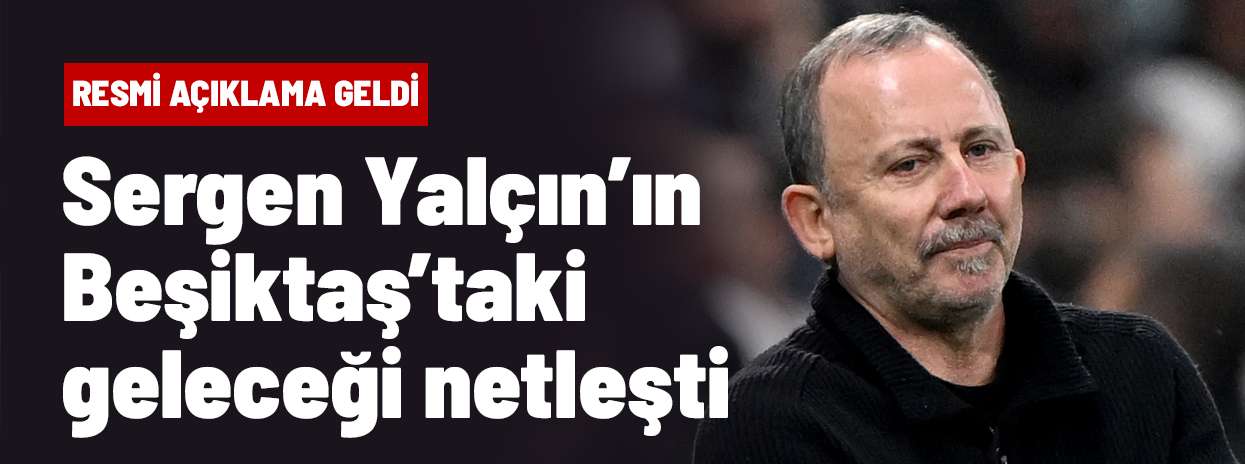 Beklenen açıklama geldi: Sergen Yalçın'ın Beşiktaş'taki geleceği belli oldu