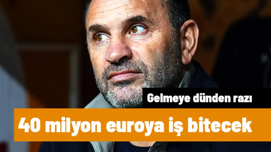 235n135-720096 Okan Buruk'un rüyasıydı, 40 milyon euroya iş bitecek! Galatasaray'a gelmeye dünden razı