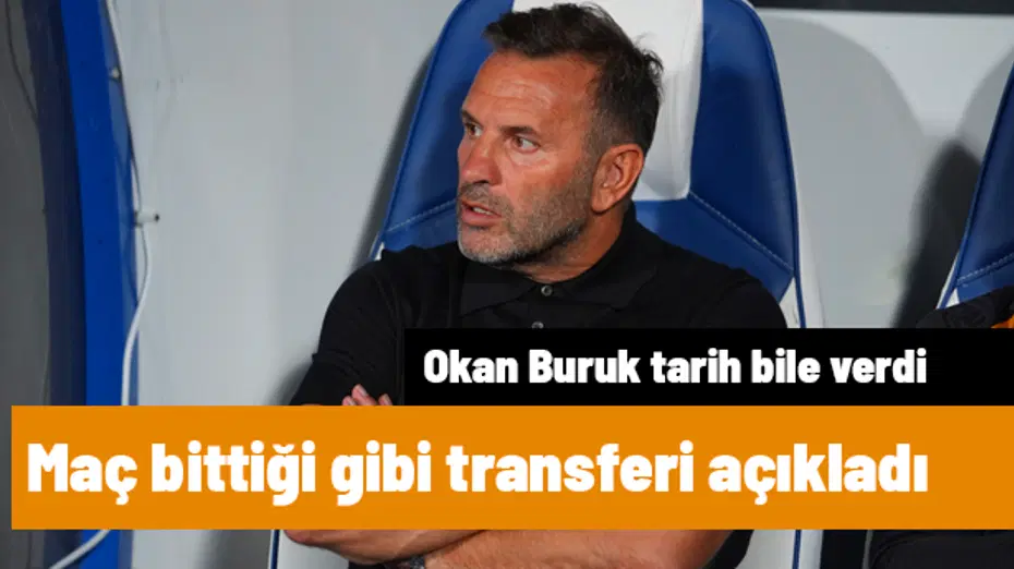 Okan Buruk maç bittiği gibi transferi açıkladı, tarih verdi