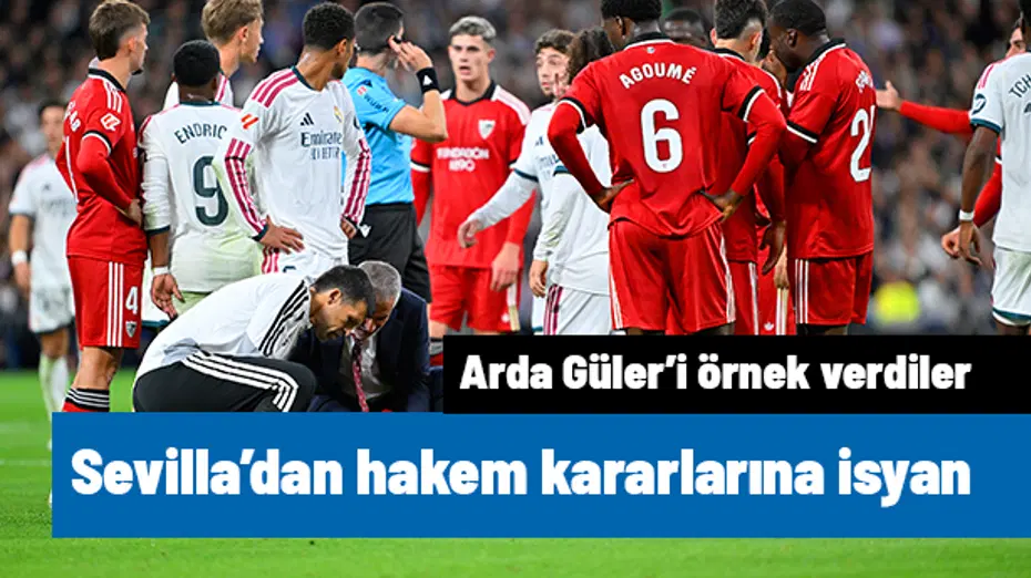 Sevilla'dan hakem kararlarına isyan: Arda Güler'i örnek verdiler! Pozisyonun detayları ortaya çıktı