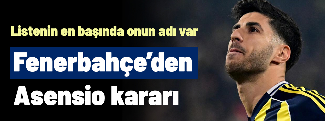 Ve Fenerbahçe'de Marco Asensio için karar çıktı: L