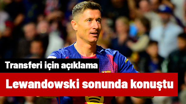 Ve Lewandowski sonunda transferi için beklenen açıklamayı yaptı
