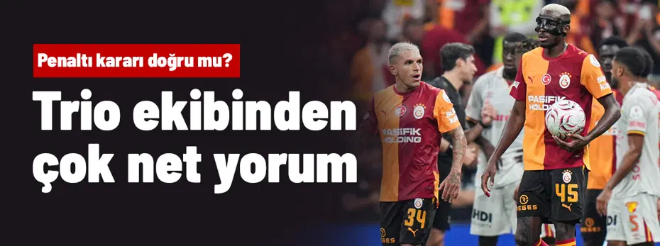 Trio ekibi çok net! Galatasaray'ın penaltısı doğru mu, Göztepe penaltı beklentisinde haklı mı?