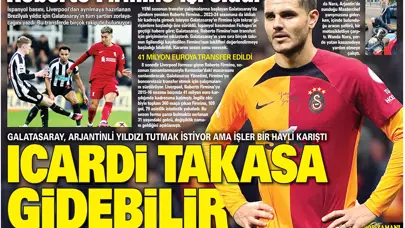 "Icardi takasa gidebilir" | Sporun manşetleri (6 Mayıs 2023)