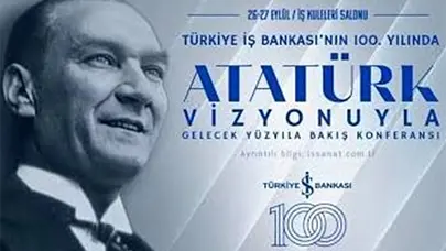 "Atatürk vizyonuyla geleceğe bakış"