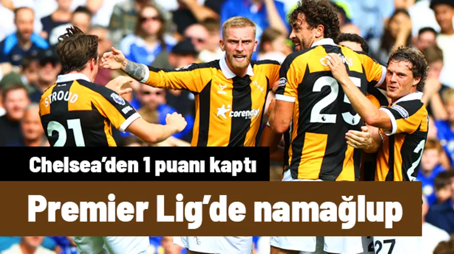 Premier Lig'de namağlup: Hull City, Chelsea'den 1 puanı kaptı