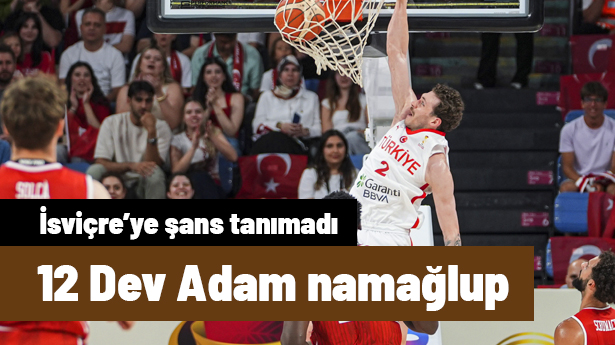 A Milli Erkek Basketbol Takımı, İsviçre'yi 95-72 mağlup etti