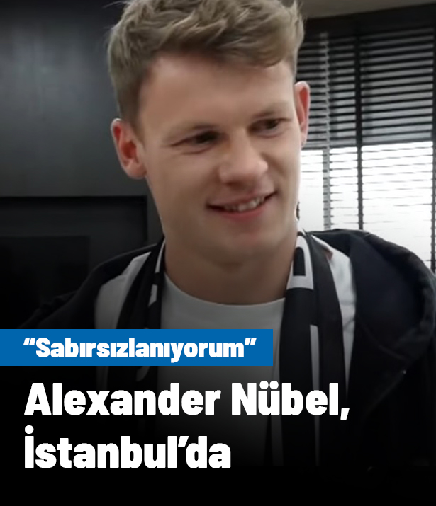 Beşiktaş'ın yeni kalecisi Alexander Nübel İstanbul'a geldi