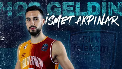 Türk Telekom, İsmet Akpınar'ı transfer etti