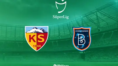 Kayserispor-Başakşehir (Canlı anlatım)