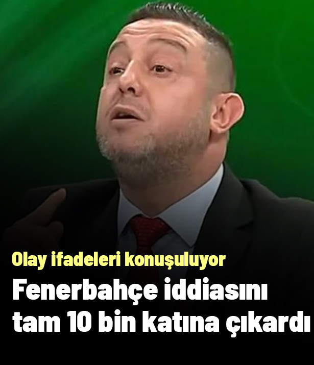 Nihat Kahveci, Fenerbahçe iddiasını tam 10 bin katına çıkardı! Olay ifadeleri konuşuluyor
