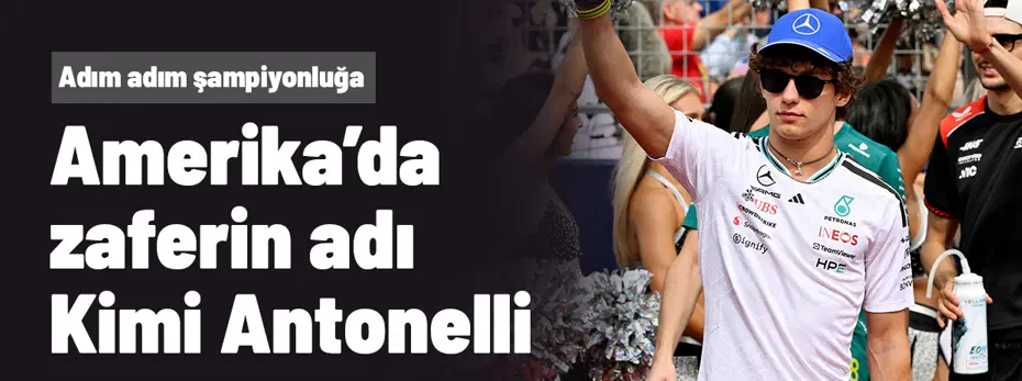 ABD GP'sinde zaferin adı Kimi Antonelli: Adım adım şampiyonluğa