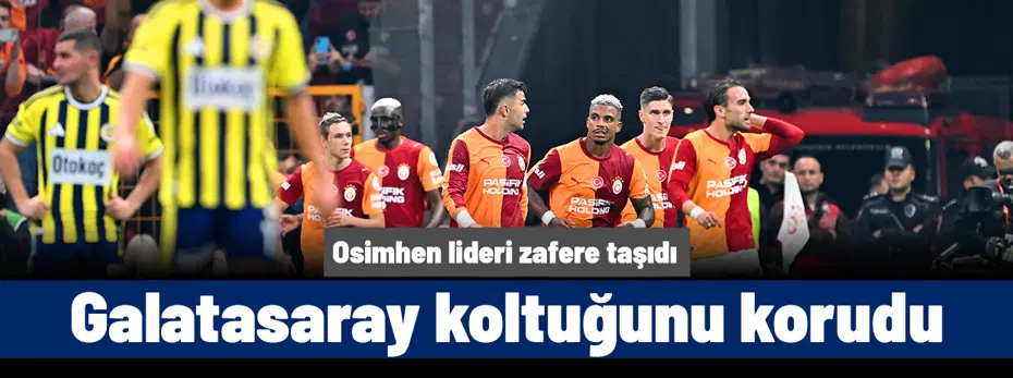 Osimhen duble yaptı: Lider Galatasaray derbiyi kazanarak koltuğunu korudu