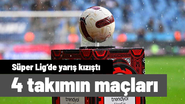 Süper Lig'de yarış alevleniyor: İşte 4 büyüklerin kalan maçları