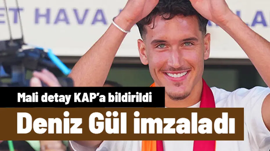 Deniz Gül Galatasaray'da: Transferin mali detayları KAP'a bildirildi