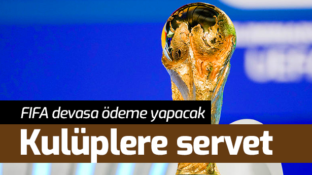 FIFA'dan kulüplere servet dağıtımı: Dünya Kupası ödemesi yüzde 70 arttı