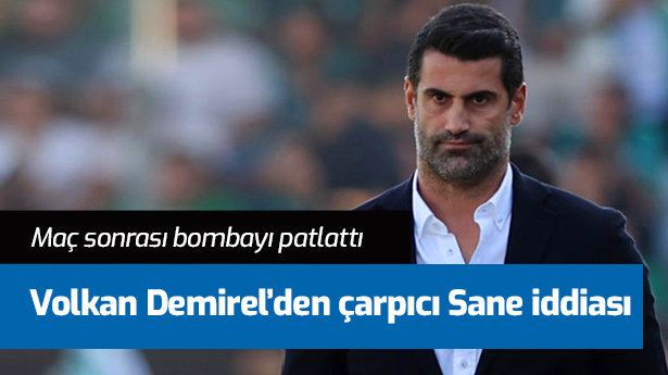 Herkes Volkan Demirel'in Leroy Sane iddiasını konuşuyor: Galatasaray maçı sonrası bombayı bıraktı