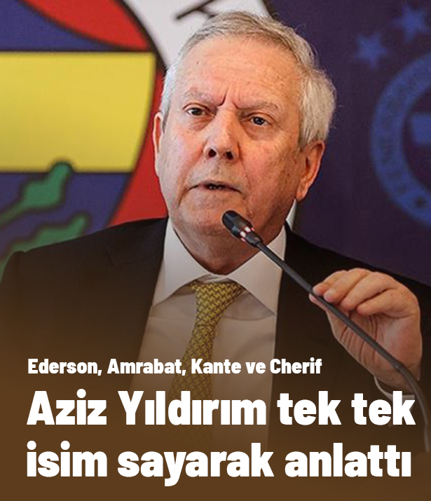 Aziz Yıldırım kararlarını tek tek açıkladı: Ederson, Amrabat, Kante ve Cherif