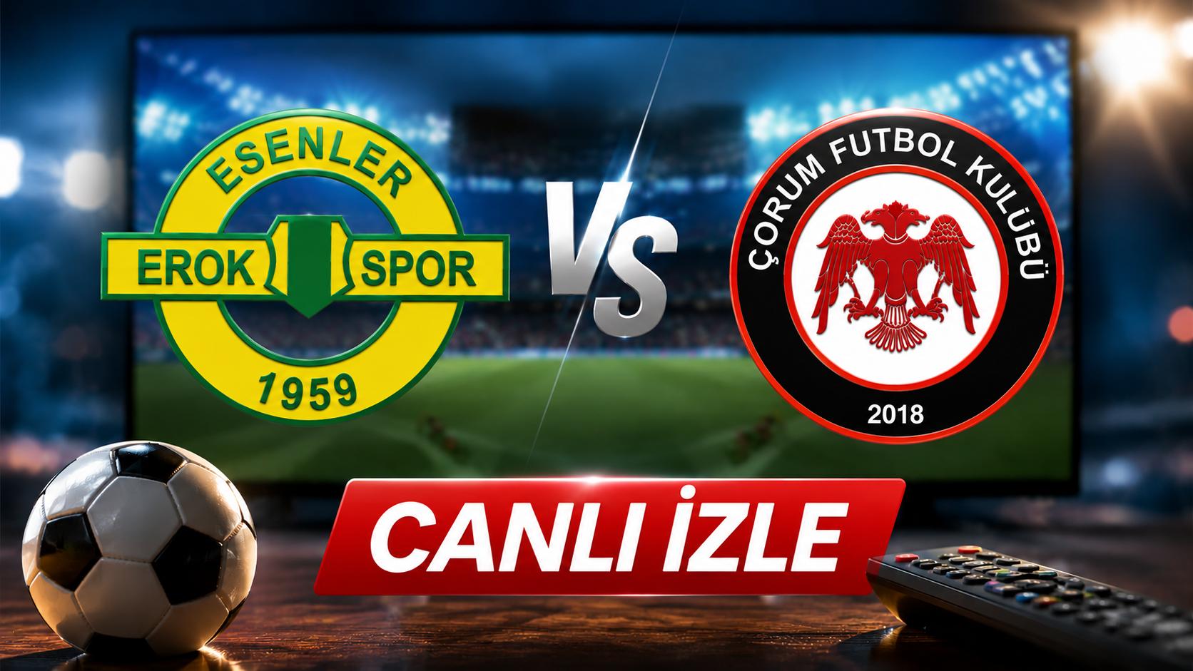 CANLI İZLE | Esenler Erokspor - Çorum FK maçı canlı yayınını şifresiz izle