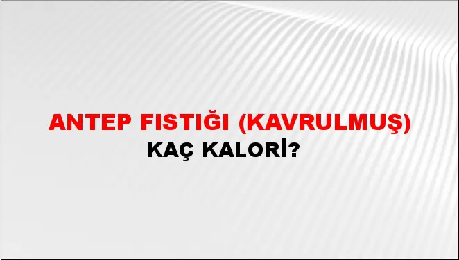 Antep Fıstığı (Kavrulmuş) Antep Fıstığı (Kavrulmuş)