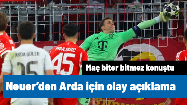 Arda Güler'den jeneriklik 2 gol yiyen Neuer'den maç biter bitmez olay açıklama geldi