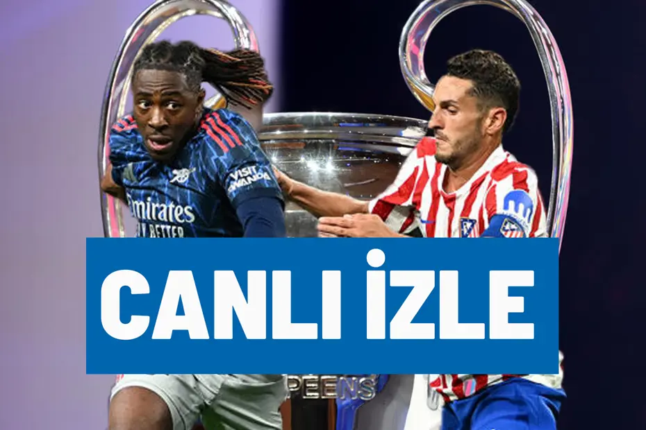 CANLI İZLE | Arsenal-Atletico Madrid maçı ne zaman, saat kaçta, hangi kanalda? (Şampiyonlar Ligi yarı final) - 4 CANLI İZLE | Arsenal-Atletico Madrid maçı ne zaman, saat kaçta, hangi kanalda? (Şampiyonlar Ligi yarı final) - 4