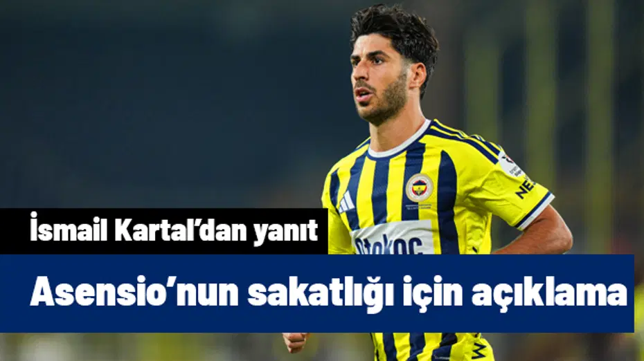Fenerbahçe'de Marco Asensio şoku! İsmail Kartal maç sonu açıkladı