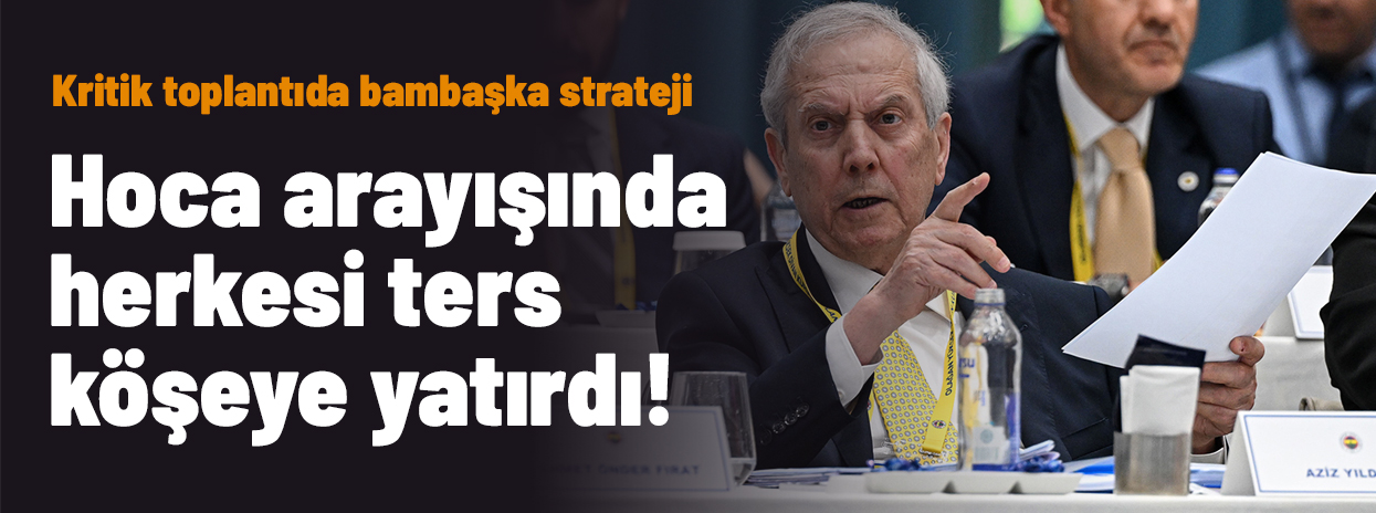 Aziz Yıldırım hoca arayışında herkesi ters köşeye yatırdı! Kritik toplantıda olay hamle