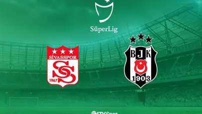 Sivasspor-Beşiktaş (Canlı anlatım)