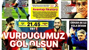 "Vurduğumuz gol olsun" - Sporun manşetleri "Vurduğumuz gol olsun" - Sporun manşetleri