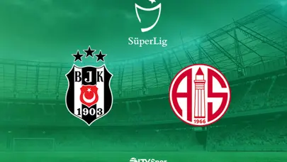 Beşiktaş - Antalyaspor (Canlı anlatım)