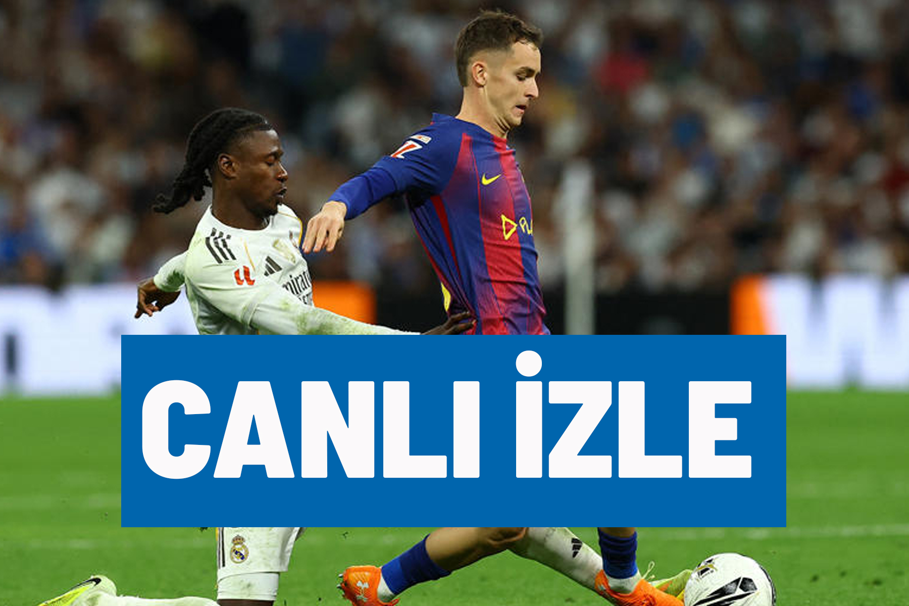 CANLI İZLE | Barcelona-Real Madrid maçı ne zaman, saat kaçta, hangi kanalda?