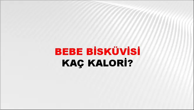 Bebe Bisküvisi Bebe Bisküvisi