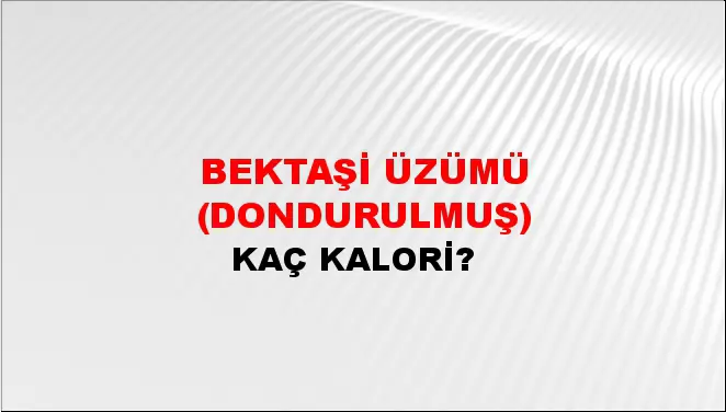 Bektaşi Üzümü (Dondurulmuş) Bektaşi Üzümü (Dondurulmuş)