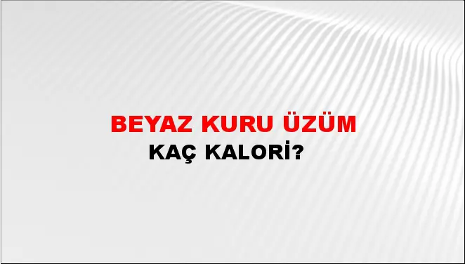 Beyaz Kuru Üzüm Beyaz Kuru Üzüm