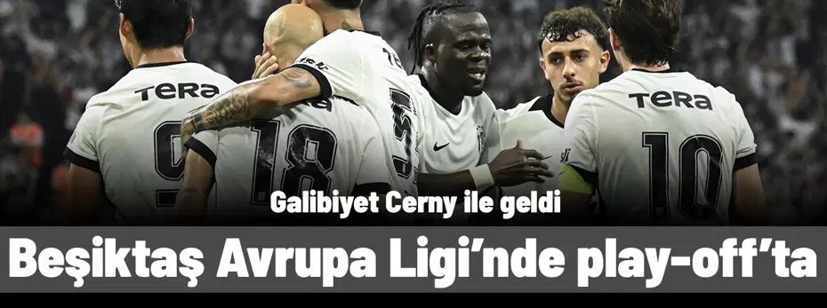 Beşiktaş, UEFA Avrupa Ligi'nde play-off turunda: Galibiyet Cerny ile geldi