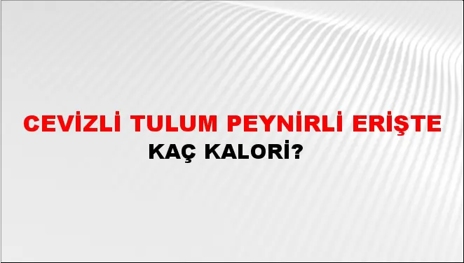 Cevizli Tulum Peynirli Erişte