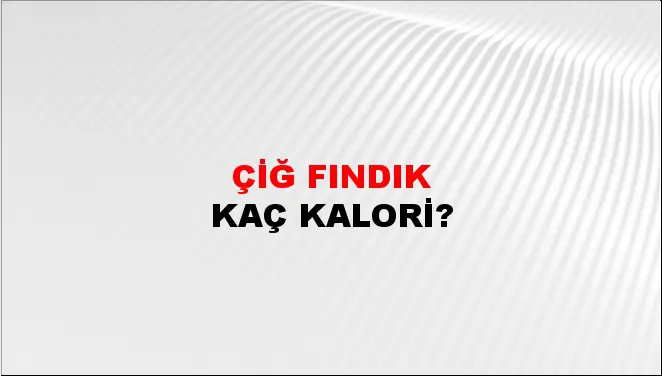 Çiğ Fındık Çiğ Fındık