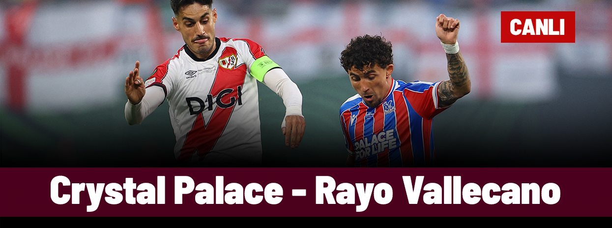 Crystal Palace - Rayo Vallecano (Canlı anlatım)