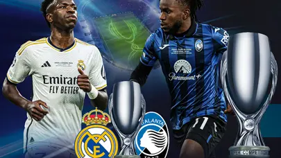 UEFA Süper Kupa'da şampiyon belli oluyor: Real Madrid-Atalanta