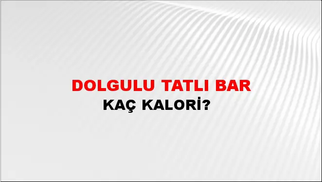 Dolgulu Tatlı Bar Dolgulu Tatlı Bar