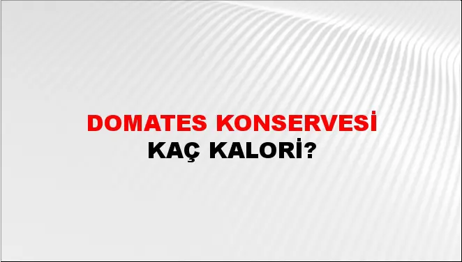 Domates Konservesi Domates Konservesi