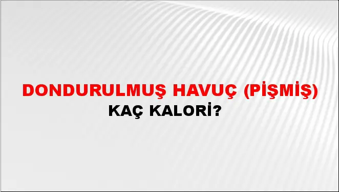Dondurulmuş Havuç (Pişmiş) Dondurulmuş Havuç (Pişmiş)